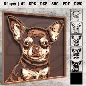 May include: A layered wooden art piece featuring a detailed portrait of a Chihuahua dog. The artwork is in shades of brown and tan, with the text "6 layer | AI - EPS - DXF - SVG - PDF - DWG" at the top. A series of Chihuahua outlines are on the right.