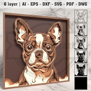 May include: A layered wooden artwork featuring a Boston Terrier dog. The artwork is in shades of brown, tan, and white, with a detailed, three-dimensional effect. The text "6 layer | AI - EPS - DXF - SVG - PDF - DWG" is at the top.