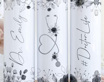 Personalized Floral Doctor Tumbler, Custom Name Physicians Cup, Medical Professional Gift, White Coat Ceremony & Med School Graduation Gift