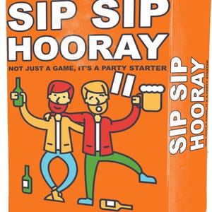May include: An orange box with the words "SIP SIP HOORAY" in large white letters. The box features cartoon illustrations of two people celebrating with drinks. The text "NOT JUST A GAME, IT'S A PARTY STARTER" is also visible.