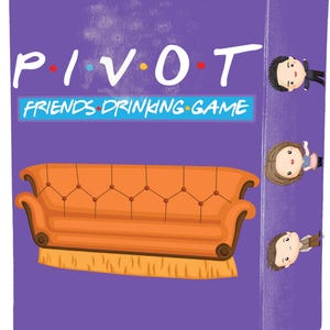 May include: A purple box featuring the word "PIVOT" in white, with colorful dots. Below, the text "FRIENDS DRINKING GAME" is in a blue box. An orange cartoon couch is in the center. Cartoon characters are on the side.