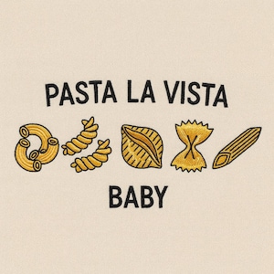 May include: Embroidered design featuring the phrase "PASTA LA VISTA BABY" above illustrations of various pasta shapes, including rotini, farfalle, and penne. The design is in black and yellow on a beige background.