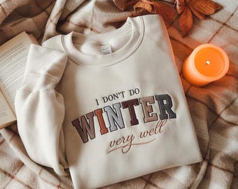 Embroidered I Don't Do Winter Very Well Design, Cozy Season Design, Freezing Season Design, Winter Holiday Gift, Winter Design, Christmas
