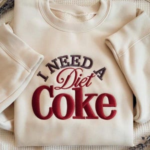 EMBROIDERED I Need A Diet Coke Design, Funny Soda Design, Diet Coke Tee, Coke Lover Design, Retro Drink Design