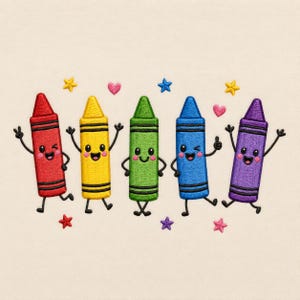 May include: An embroidery design featuring five anthropomorphic crayons in red, yellow, green, blue, and purple. Each crayon has a smiling face, arms, and legs, surrounded by small embroidered stars and hearts in various colors on a cream fabric.