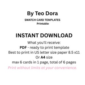 May include: White background with black text that reads "By Teo Dora, SWATCH CARD TEMPLATES, Printable, INSTANT DOWNLOAD." The text also includes details about the PDF template, paper size, and printing instructions.