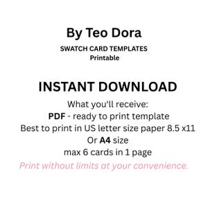 May include: White background with black text that reads "By Teo Dora, SWATCH CARD TEMPLATES, Printable, INSTANT DOWNLOAD." The text also states the product is a PDF template, best printed on US letter size paper 8.5 x 11 or A4 size.