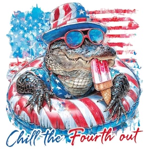 May include: Illustration of an alligator wearing a patriotic hat and sunglasses, floating in a red, white, and blue inner tube. The alligator is enjoying a popsicle. The text "Chill the Fourth out" is at the bottom.