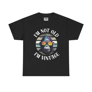 I&#39;M NOT OLD, I&#39;M VINTAGE , Retro Funny Graphic Tee