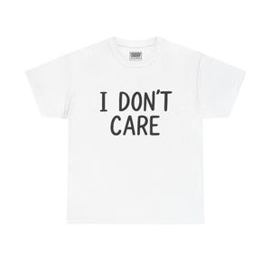 I DON&#39;T CARE, Minimalist Statement Tee