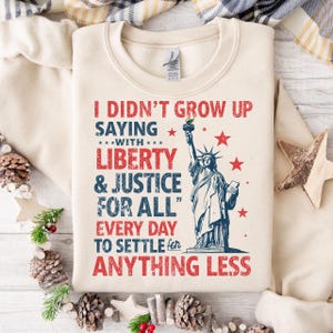 I Didn’t Grow Up Saying With Liberty & Justice For All Every Day To Settle For Anything Less T Shirt Png