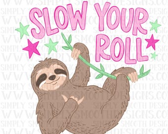 Slow your roll sloth , png download