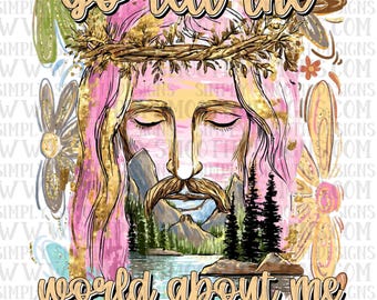 Ve y cuéntale al mundo acerca de mí, Jesús, floral, descarga png DISEÑADOR ORIGINAL