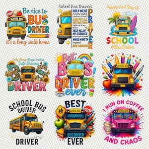 May include: A collection of colorful school bus-themed designs. Each design features a yellow school bus with text such as "Best Bus Driver Ever", "School Bus Driver", and "I Run on Coffee and Chaos". The designs include pencils, apples, and rainbows.
