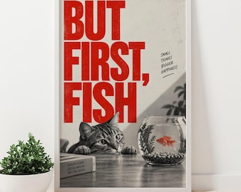 But First Fish Poster print, Funny Cat and Goldfish Living Room Wall Art