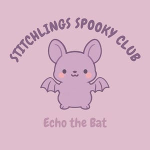 May include: A cute cartoon bat with large ears and wings, in shades of purple and pink. The text "STITCHLINGS SPOOKY CLUB" arches above the bat, with "Echo the Bat" below. The design is on a pink background.