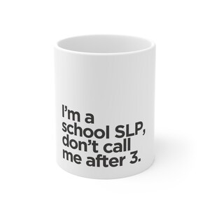 Funny School SLP Mug: Speech Language Pathologist Gift