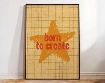 Nacido para crear. Lámina con cita afirmativa en un póster de estrella. Decoración inspiradora para habitaciones en tonos naranjas. Arte mural abstracto y moderno para espacios creativos.