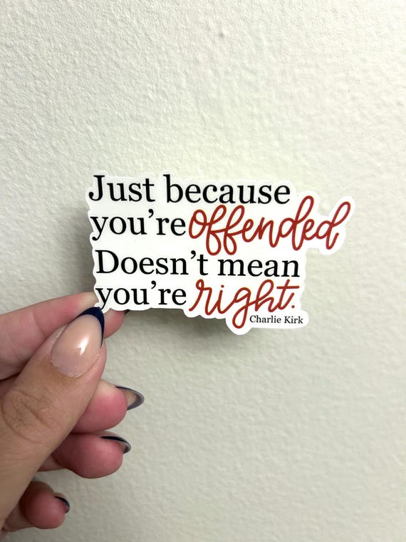 Just Because You’re Offended Sticker: Charlie Kirk Sticker