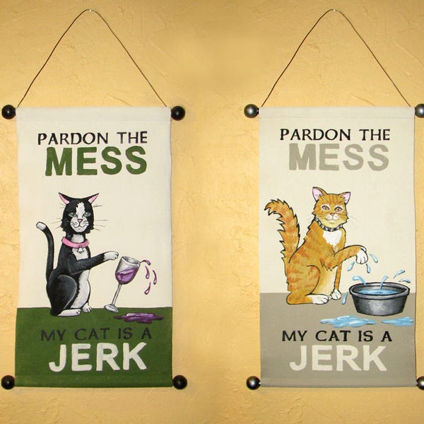Hand Painted "Pardon the Mess, My Cat is a Jerk" Canvas Banner - Can be customized by color and breed!