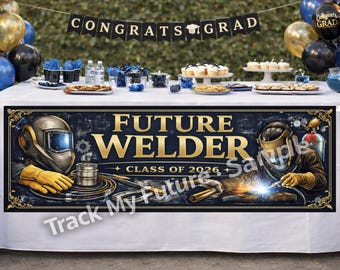 Future Welder Graduation Banner | Class of 2026 Trade School Party Decor (Digital Download)