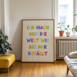 Ich mach mir die Welt wie sie mir gefällt Poster | Farbenfrohes Design