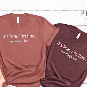 It&#39;s Fine I&#39;m Fine Everything Is Fine, Everything Is Fine Shirt, Its Fine I&#39;m Fine Everything Is Fine Shirt, Funny Fall Shirt, Women&#39;s Shirt