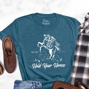 Horse Shirt, Hold Your Horses T-Shirt, Rodeo Lover, Western T-Shirt, Rodeo Cowgirl Shirt, Gift For Cowgirl, Western Shirt, Cowboy Gift Tees