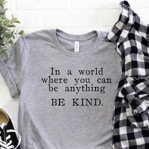 In a World Where You Can Be Anything Be Kind Shirt, Kindness Shirt, Gift For Friend,Cute Womens Shirt,Mr and Mrs Shirts,Cute Christmas Tops