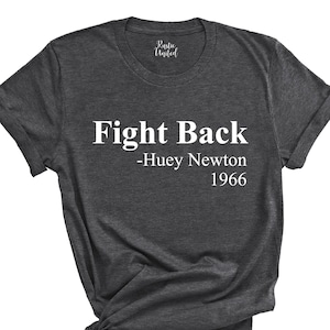 Fight Back Shirt, Fight Back - Huey Newton, Huey Newton Shirt, Huey Newton T Shirt, African American History Shirt, African American History