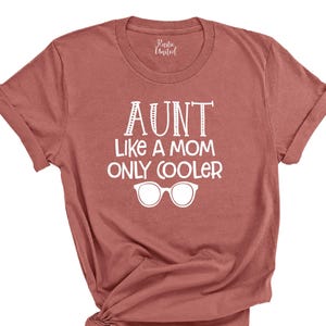 Aunt Like a Mom Only Cooler Shirt, Aunt Shirt, Auntie Shirt, Aunt to be, Gift for Aunt, Custom Shirt, Custom Auntie Shirt, Funny Aunt Shirt