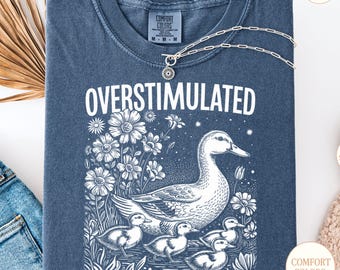 Overstimulated Duck Shirt: Comfort Colors Vintage Graphic Tee