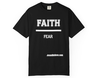 Faith over Fear Unisex T-shirt, Religious Graphic Tee, Inspirational Shirt, Christian Gift, Fearless Apparel