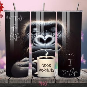 No Talkie Before Coffee Gorilla Funny PNG 20 oz Skinny Tumbler Wrap Design Gift, 20oz Digital Download, Sublimation Printable Ape Animal Art