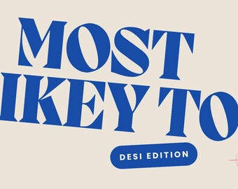 Puede incluir: Diseño gráfico con el texto "MOST LIKELY TO" en letras azules en negrita sobre un fondo crema. Debajo, un óvalo azul dice "DESI EDITION". Estallidos de estrellas decorativas y un asterisco rojo acentúan el diseño.