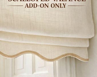 May include: Cream-coloured scalloped valance with a decorative trim. The valance is made of a textured fabric and is an add-on. The text on the image reads "SCALLOPED VALANCE ADD-ON ONLY".