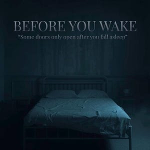 Może przedstawiać: Mroczna scena sypialni z łóżkiem jako centralnym elementem. Tekst "BEFORE YOU WAKE" jest wyświetlany nad łóżkiem, z cytatem "Some doors only open after you fall asleep." Pod spodem podpis artysty.