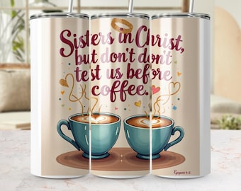 Sisters in Christ Tumbler Wrap: Funny Christian Coffee Lover Gift (300 DPI)