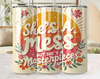 Floral Tumbler Wrap: She's A Mess Masterpiece, 20 oz Sublimation Design (300 DPI)