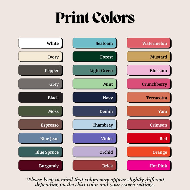 May include: A color chart titled Print Colors featuring three columns of rectangular swatches with labels including White, Ivory, Pepper, Grey, Black, Moss, Espresso, Blue Jean, Blue Spruce, Burgundy, Seafoam, Forest, Light Green, Mint, Navy, Denim, Chambray, Violet, Orchid, Brick, Watermelon, Mustard, Blossom, Crunchberry, Terracotta, Yam, Crimson, Red, Orange, and Hot Pink.