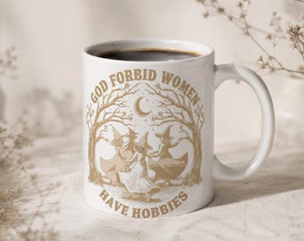 God Forbid Women Have Hobbies Coffee Mug, Feminist Christmas Gift, Witch Mug, Patriarchy Mugs, Witchy Mug, Girl Power Mug, Christmas Mug
