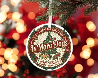 All I Want For Christmas Is Dogs Round Ornament, Dog Lover Holiday Decor, Pet Lovers Xmas Gift