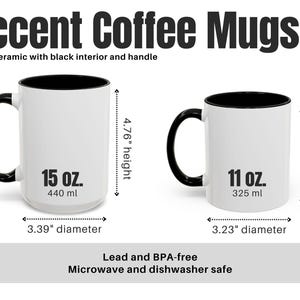 May include: White ceramic coffee mugs with black interiors and handles. The larger mug is 4.76 inches tall and holds 15 oz. The smaller mug is 3.78 inches tall and holds 11 oz. Both mugs are microwave and dishwasher safe.