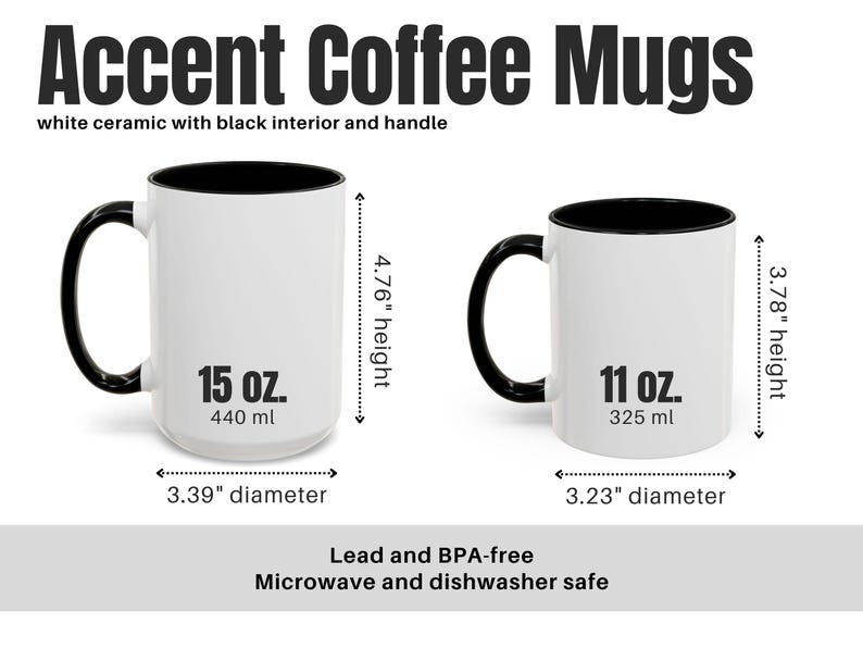 May include: White ceramic coffee mugs with black interiors and handles. The larger mug is 4.76 inches tall and holds 15 oz. The smaller mug is 3.78 inches tall and holds 11 oz. Both mugs are microwave and dishwasher safe.