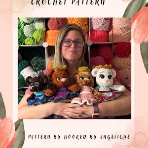 May include: Image features a woman holding four crocheted princess teddy bears. The bears are brown, tan, and white, each wearing a crown and a dress in various colors. The background includes shelves of yarn and text that reads "Princess Teddy Bear Crochet Pattern."