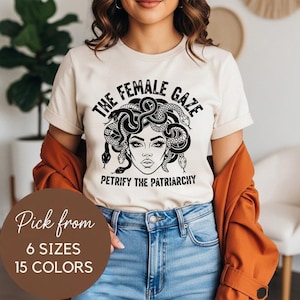 Medusa The Female Gaze, Feminist T-Shirt, Petrifiy The Patriarchy Tee, Greek Mythology Shirt, Empowering Women, Feminist Apparel