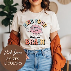 Kiss Your Brain T-Shirt, Mental Health Awareness Tee, Self Care Shirt, Therapist Gift, Psychology Student, Neurodiversity Shirt