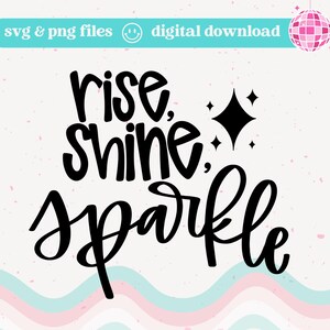 Rise, Shine, Sparkle SVG | Hand Lettered Quote for Cricut & Silhouette | Motivational SVG Cut File for Crafts, DIY Shirts, Tumblers