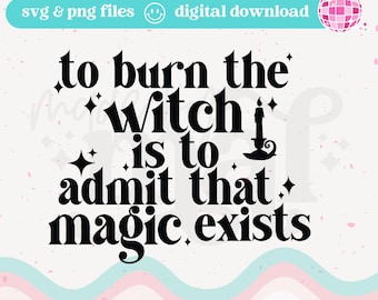 Witchcraft SVG: To Burn The Witch Halloween Quote (Instant Download)