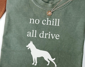 Belgian Malinois Shirt, K9 Working Dog Tee, Dog Lover Gift for Trainer, Maligator Owner Shirt, No Chill All Drive Dog Apparel Gift
